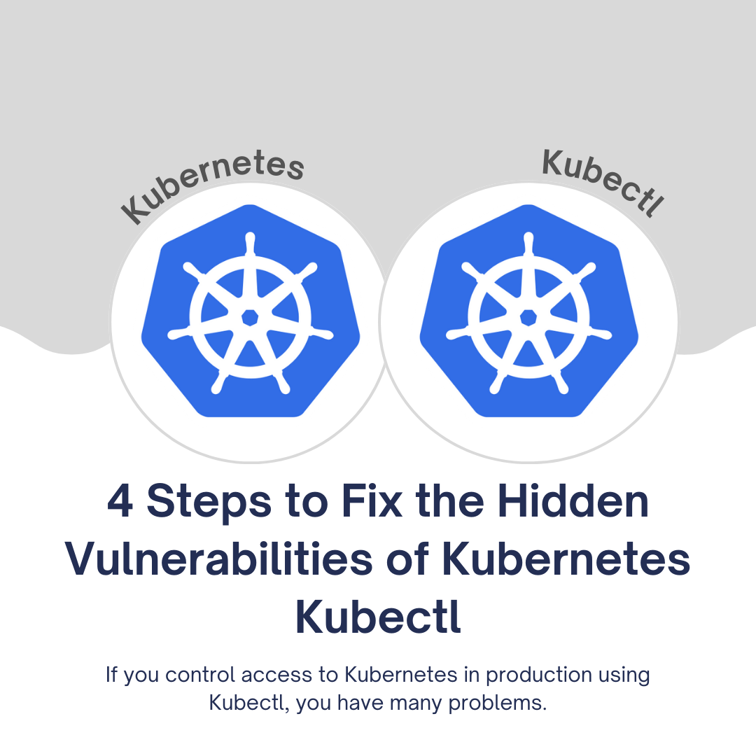 Strengthening Kubernetes kubectl Access: Four Essential Steps