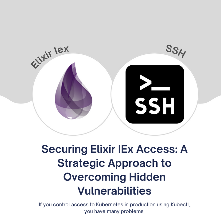 Securing Elixir IEx Access: A Strategic Approach to Overcoming Hidden Vulnerabilities