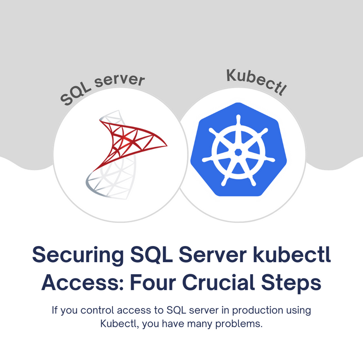 Securing SQL Server kubectl Access: Four Crucial Steps